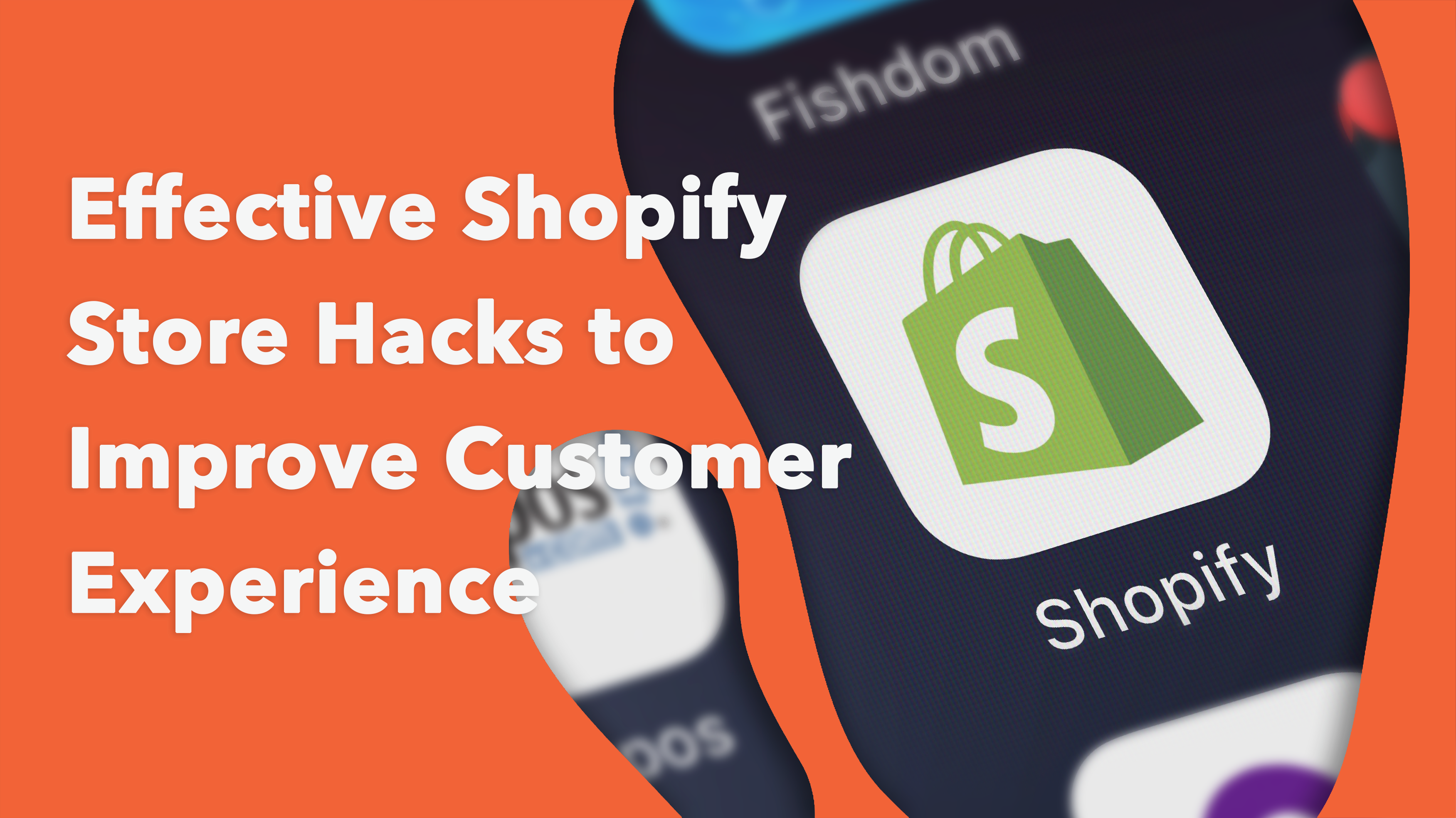 Effective Shopify Store Hacks to Improve Customer Experience
