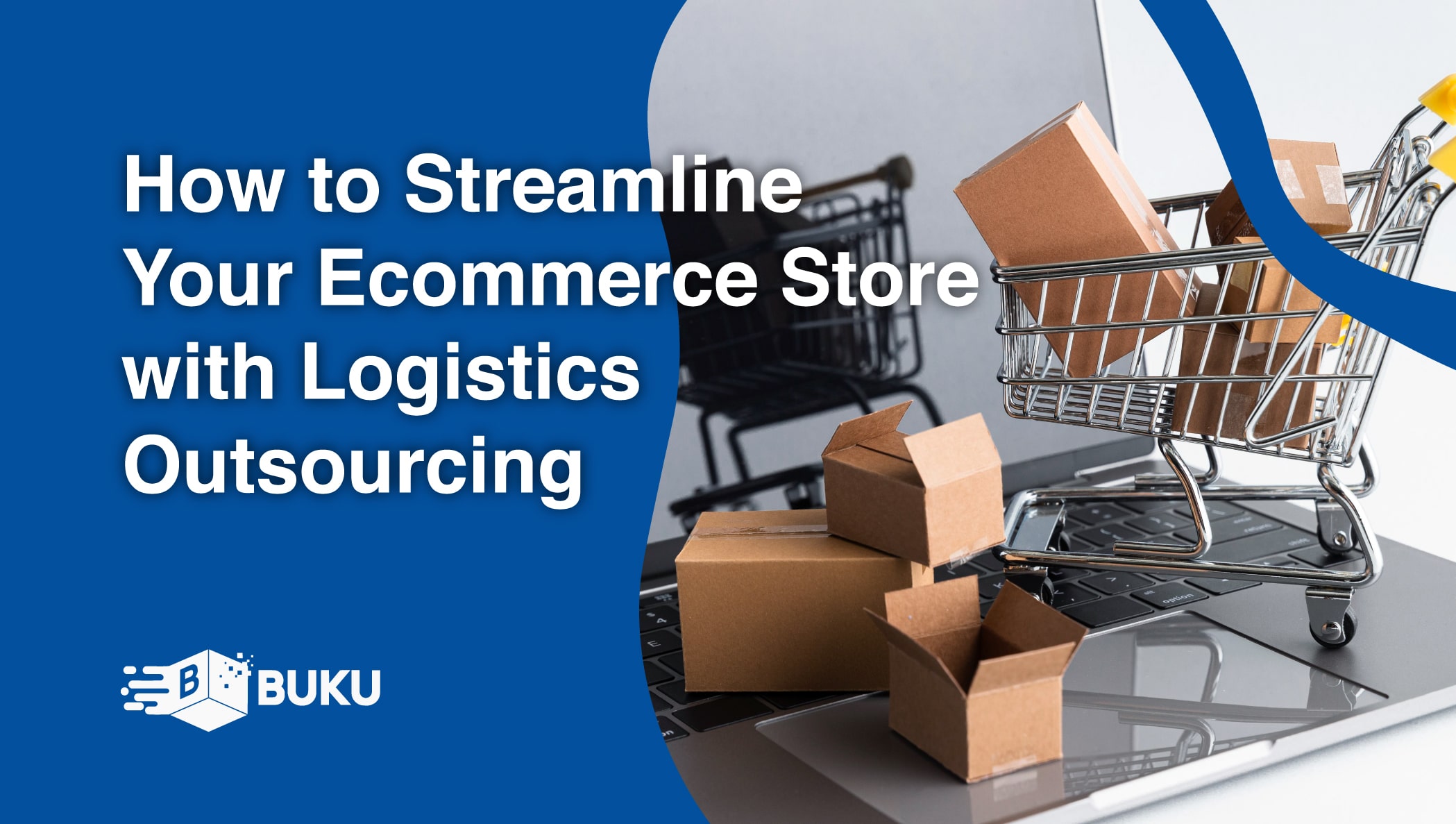 How to Streamline Your Ecommerce Store with Logistics Outsourcing