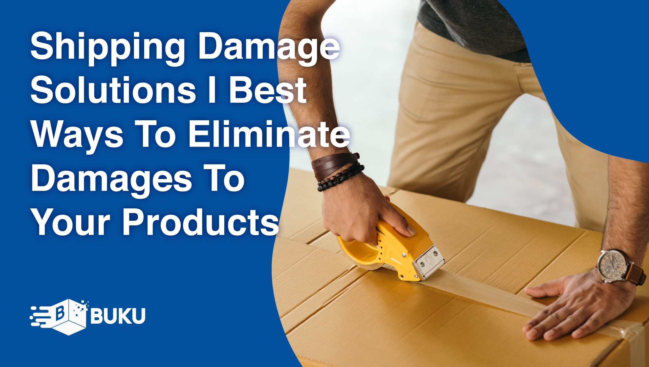 Shipping Damage Solutions | Best Ways To Eliminate Damages To Your Products